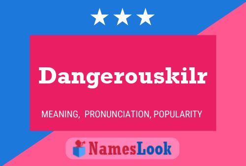 Dangerouskilr 名字海报