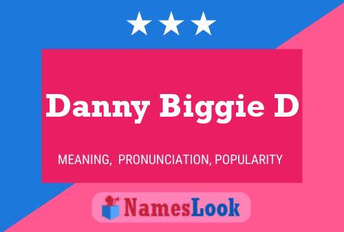 Danny Biggie D 名字海报