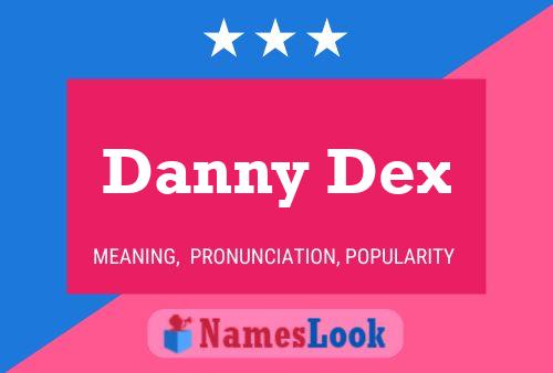 Danny Dex 名字海报