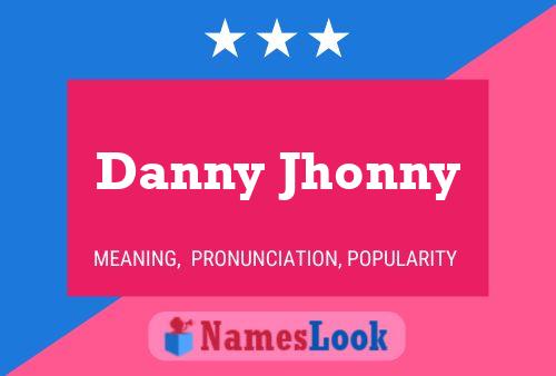 Danny Jhonny 名字海报