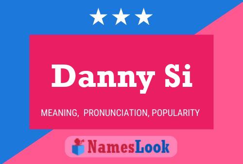 Danny Si 名字海报