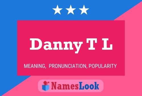 Danny T L 名字海报