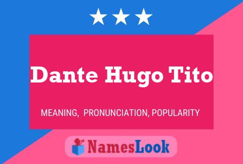 Dante Hugo Tito 名字海报