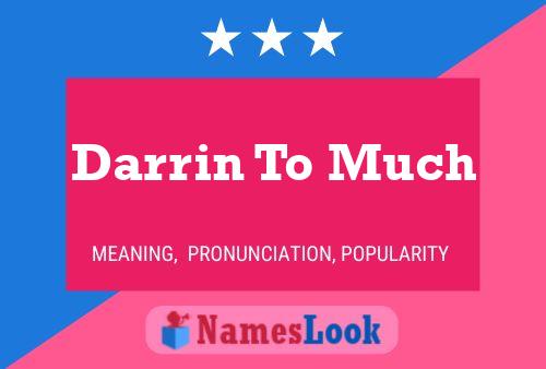 Darrin To Much 名字海报