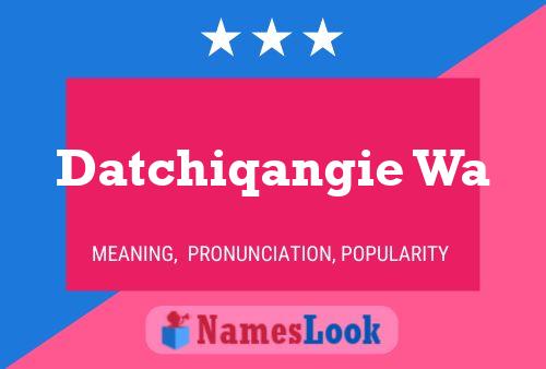 Datchiqangie Wa 名字海报