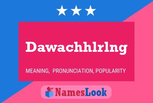 Dawachhlrlng 名字海报