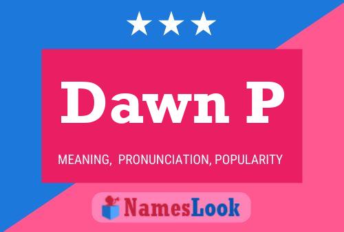 Dawn P 名字海报