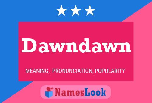 Dawndawn 名字海报