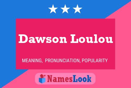 Dawson Loulou 名字海报