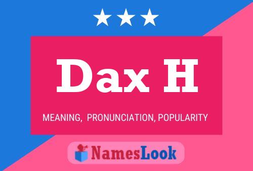 Dax H 名字海报