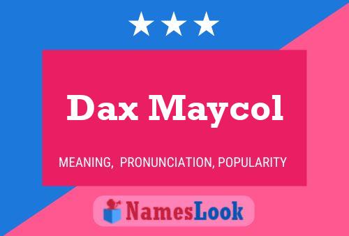 Dax Maycol 名字海报