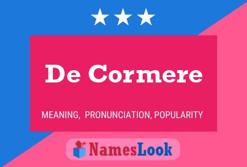 De Cormere 名字海报