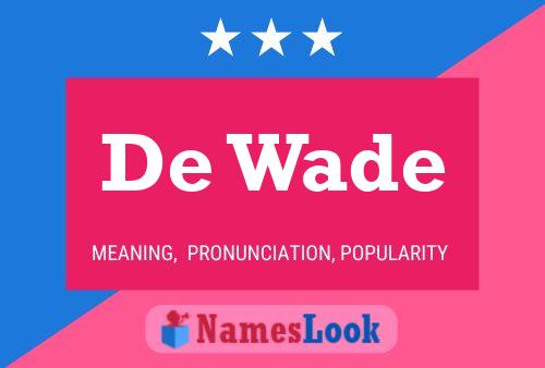 De Wade 名字海报