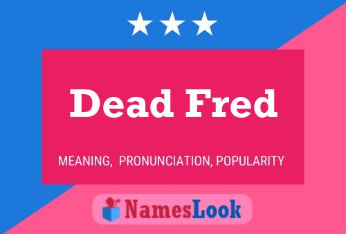 Dead Fred 名字海报