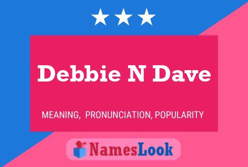 Debbie N Dave 名字海报