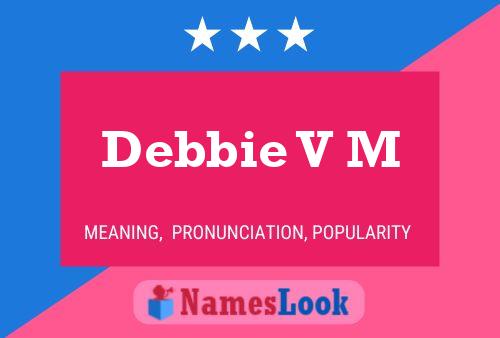 Debbie V M 名字海报