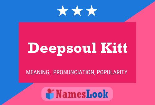 Deepsoul Kitt 名字海报