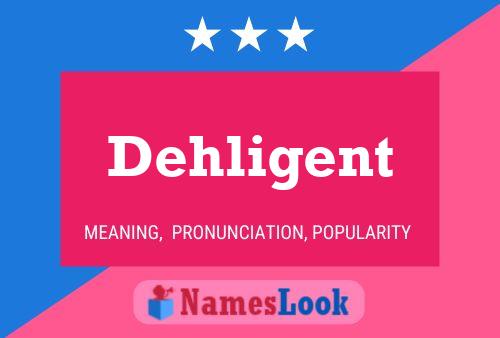 Dehligent 名字海报