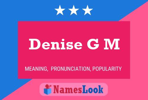 Denise G M 名字海报