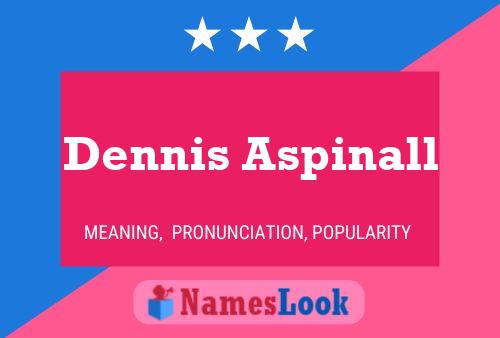 Dennis Aspinall 名字海报