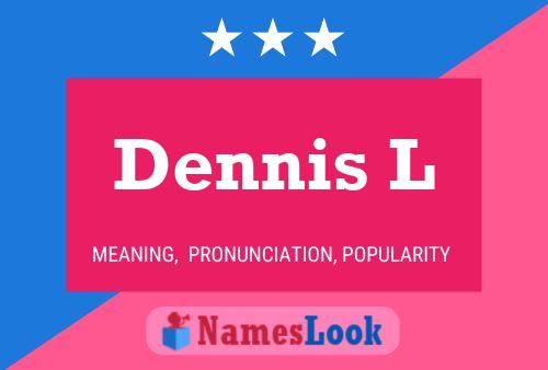 Dennis L 名字海报