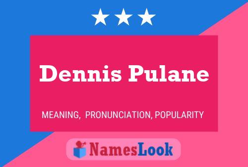 Dennis Pulane 名字海报