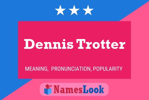 Dennis Trotter 名字海报