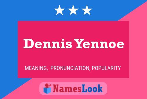 Dennis Yennoe 名字海报