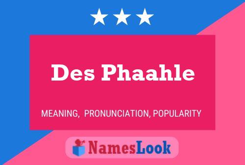 Des Phaahle 名字海报