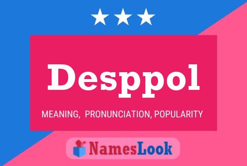 Desppol 名字海报