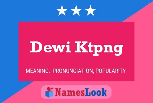 Dewi Ktpng 名字海报