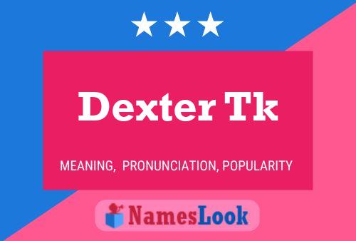 Dexter Tk 名字海报