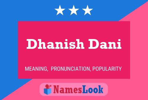 Dhanish Dani 名字海报