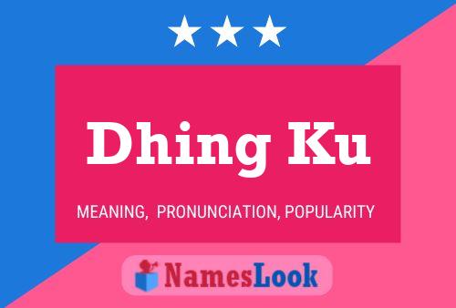 Dhing Ku 名字海报