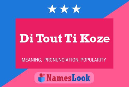 Di Tout Ti Koze 名字海报