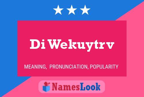 Di Wekuytrv 名字海报