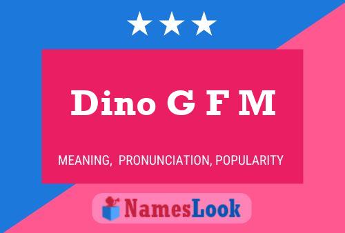 Dino G F M 名字海报