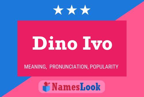 Dino Ivo 名字海报