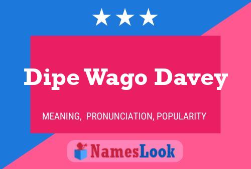 Dipe Wago Davey 名字海报