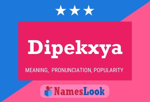 Dipekxya 名字海报