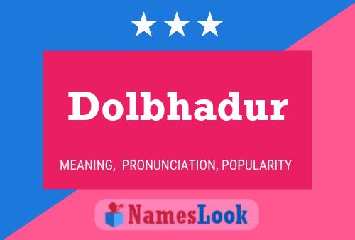 Dolbhadur 名字海报