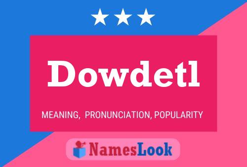 Dowdetl 名字海报