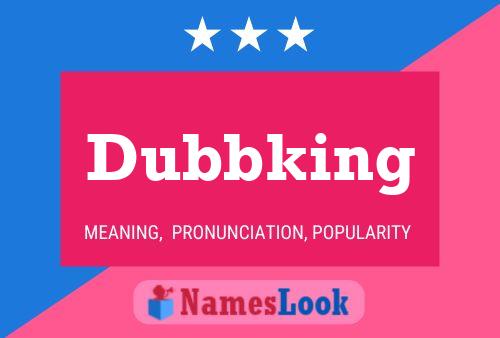 Dubbking 名字海报