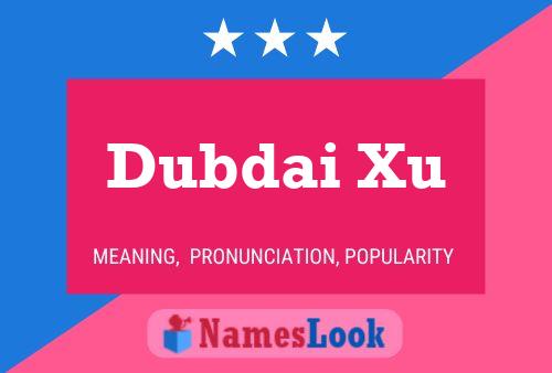 Dubdai Xu 名字海报