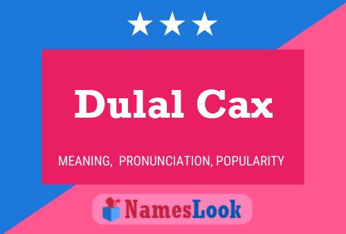 Dulal Cax 名字海报