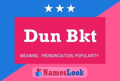 Dun Bkt 名字海报