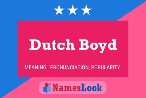 Dutch Boyd 名字海报