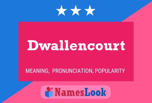 Dwallencourt 名字海报