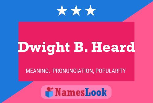 Dwight B. Heard 名字海报