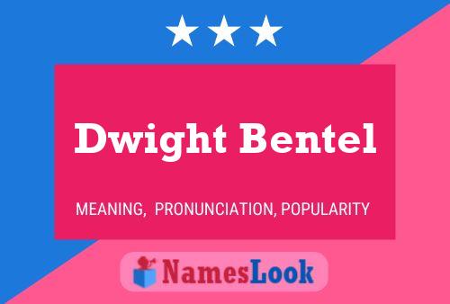 Dwight Bentel 名字海报